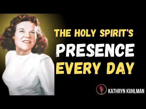 The Secret To Living Fully In The Holy Spirit's Presence Every Day - Kathryn Kuhlman