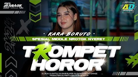 DJ TROMPET  KARA BORUTO 2K24 • MIDDLE NROTOK NYERET‼️COCOK BUAT CEK SOUND🔥