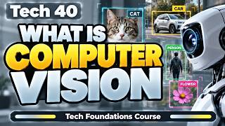 Tech 40 | What is Computer Vision | Tech Foundations Course | Uplatz