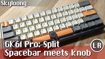 Skyloong GK61 Pro: Split Spacebar meets knob (Mechanical Keyboard)