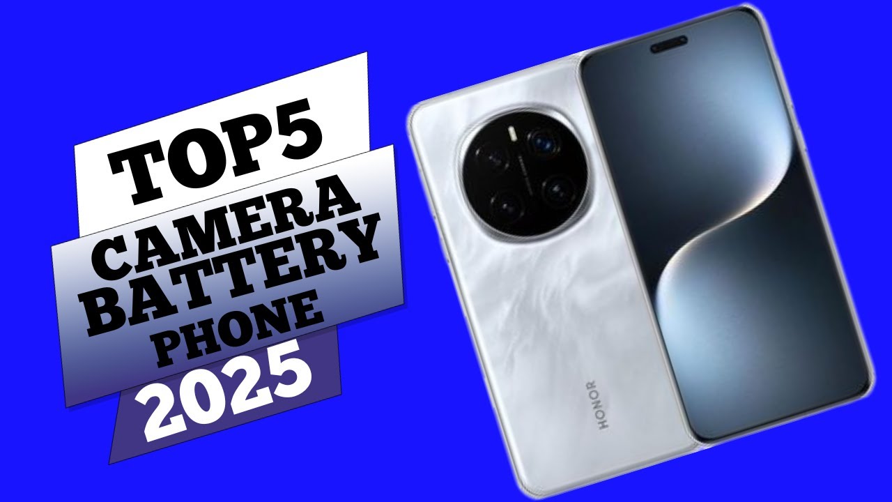 BEST CAMERA AND BATTERY PHONE TOP 5 BEST CAMERA AND BATTERY PHONE 2025 best-camera-and-battery-phone-top-5-best-camera-and-battery-phone-2025