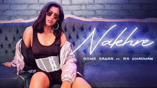 Nakhre Official Music Video | Roma Sagar ft RS Chauhan | New Punjabi Song 2021