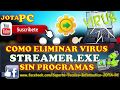 COMO ELIMINAR VIRUS STREAMER SIN PROGRAMAS