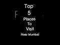 Top 5 Places to visit near Mumbai #minivlog #viral #travel