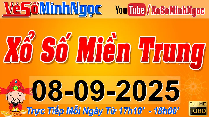 XSMT Minh Ngọc - Trực tiếp Xổ Số Miền Trung - KQXS Miền Trung ngày 08/09/2025, XSTT Miền Trung, SXMT