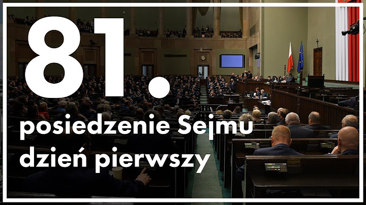81. posiedzenie Sejmu - dzień pierwszy [ZAPIS TRANSMISJI]