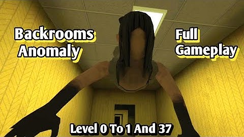 Backrooms Anomaly Full Gameplay | Level 0 Level 1 And Level 37