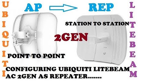 How to setup Ubiquiti Litebeam AC 2Gen Device as Repeater or station station