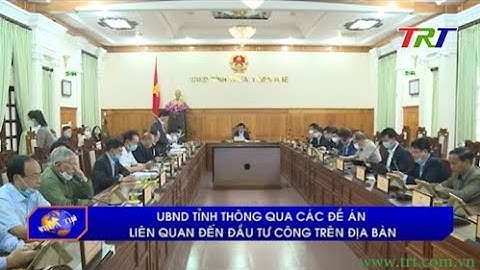 UBND tỉnh thông qua các đề án liên quan đến đầu tư công trên địa bàn