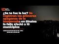 Se registran los primeros apagones de la temporada, en Sinaloa la falla afectó a 10 municipios