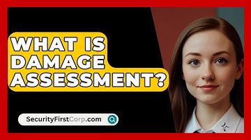 What Is Damage Assessment? - SecurityFirstCorp.com
