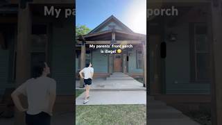 My Parents’ Front Porch Is Illegal