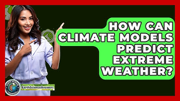 How Can Climate Models Predict Extreme Weather? - Earth Science Answers