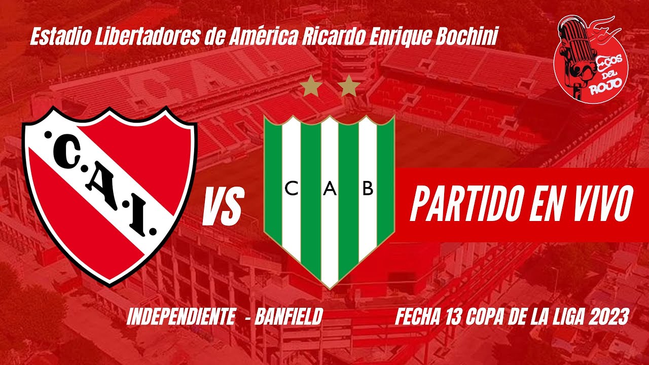 INDEPENDIENTE vs BANFIELD - COPA DE LA LIGA PROFESIONAL | FECHA 13 - EN