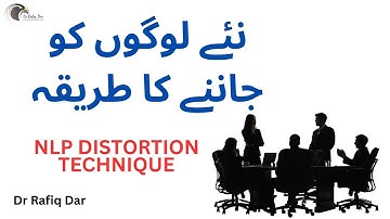 NLP DISTORTION l Method to know, New People l Dr Rafiq Dar