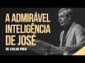 A ADMIRÁVEL INTELIGÊNCIA DE JOSÉ - Dr. Djalma Pinho