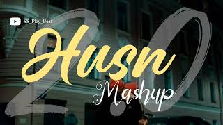 Husn Mashup 2.0 💞 | @SS_play_beat