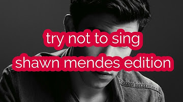 try not to sing challange - shawn mendes