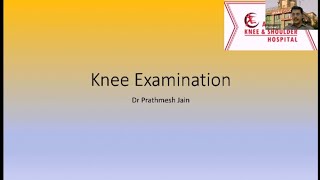 TO PASS DNB/MS ORTHOPAEDICS - CASE 95 - KNEE EXAMINATION LECTURE  - BY DR. PRATHMESH JAIN