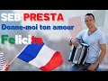 Seb'Presta:Felicita & Donne-moi ton amour ( Medley ensoleillé)