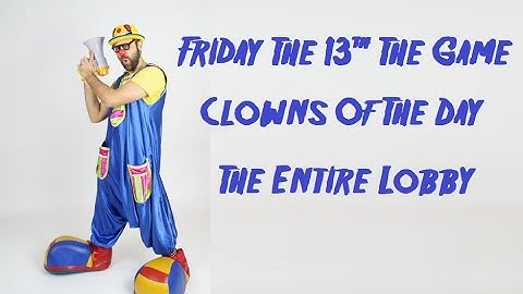 Friday The 13th The Game Clowns Of The Day - The Entire Lobby