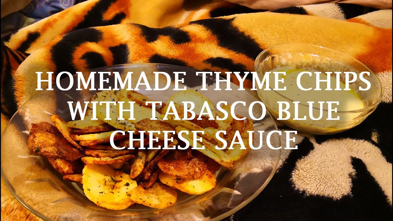 Homemade Thyme Chips with Tabasco Blue Cheese Sauce YouTube