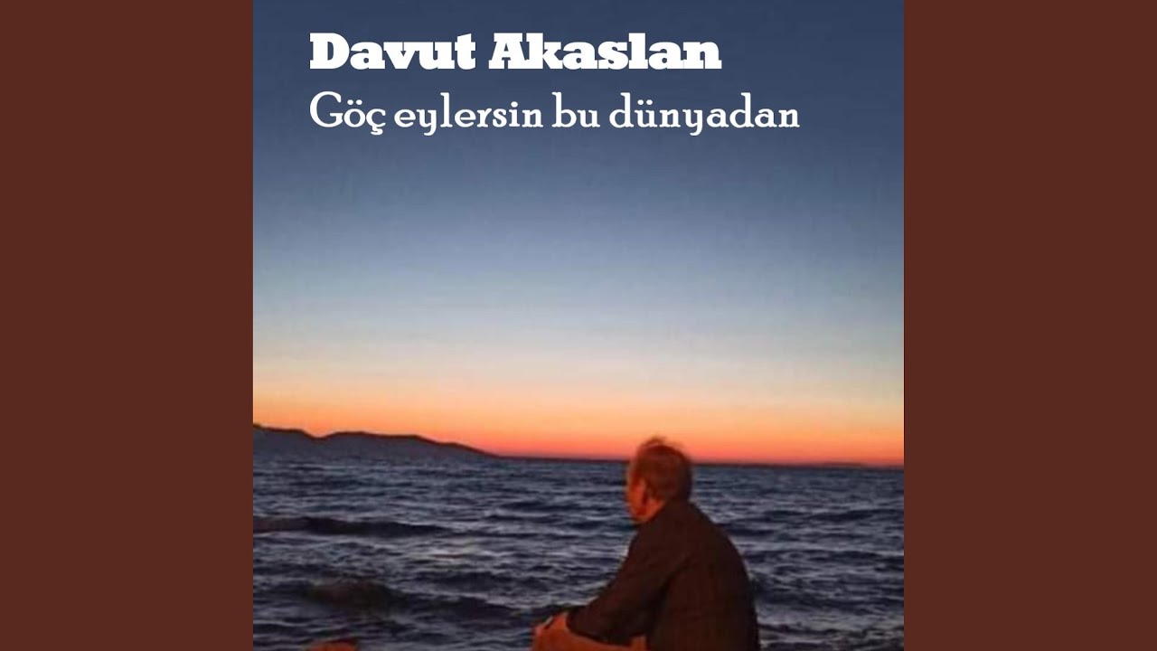 Göç eylersin bu dünyadan