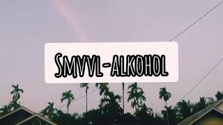 SMVVL-Alkohol(cover)lirik