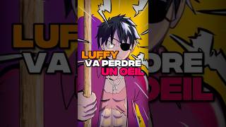 Luffy va frôler la mort et perdre un oeil !? #onepiece #anime #manga