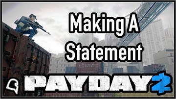 Making A Statement [Achievement/Guide] [Payday 2]