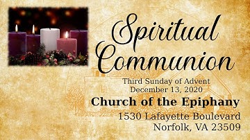 Third Sunday of Advent, Spiritual Communion - December 13, 2020