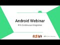 16. Continuous Integration - Android Webinar