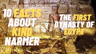 EPISODE 1.10 FACTS ABOUT KING NARMER. THE FIRST DYNASTY OF EGYPT