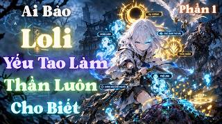 Ai Bảo Loli Yếu Tao Làm Thần Luôn Cho Biết | Phần 1 | Lam Lam screenshot 2
