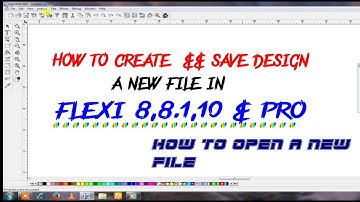 How to create a new file,&& save  in flexi// 8.1//10//pro by mind of skk