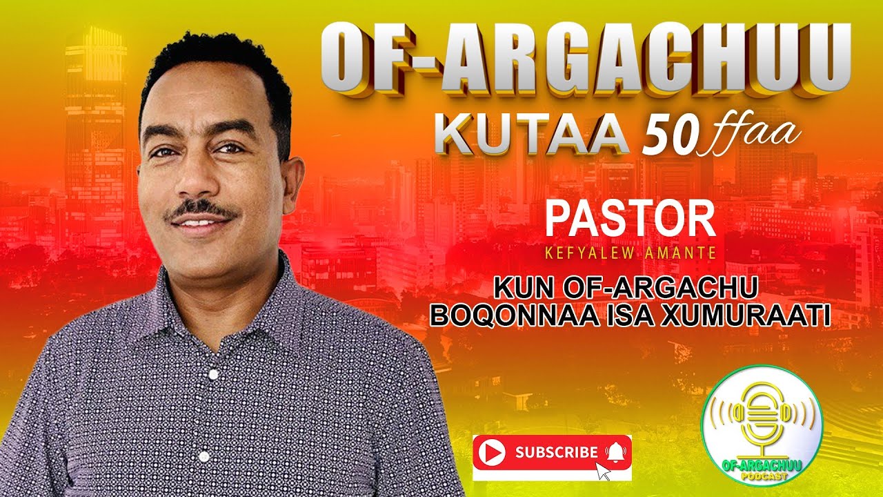 Of-Argachuu kutaa 50ffaa (Master Your Emotion Part 2) Pastor Kefyalew Amante