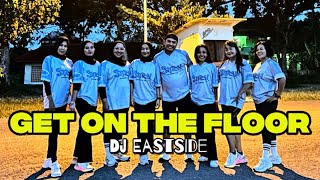 GET ON THE FLOOR - DJ EASTSIDE || Zumba Fitness || Zin Ebhie Jogja