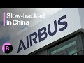 China Is Delaying Approvals of Airbus Deliveries