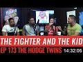 The Fighter and the Kid - Episode 173: The Hodge Twins