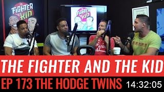 The Fighter and the Kid  Episode 173: The Hodge Twins