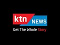 KTN News Livestream - Nairobi, Kenya