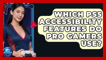 Which PS5 Accessibility Features Do Pro Gamers Use? - Blue Button Gaming