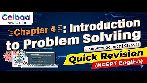 Chapter 4 : Introduction to Problem Solving Computer Science | Quick Revision NCERT English Class 11