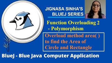 Blue Java Class 5 |  Function Overloading 2 | Overload method area() | Polymorphism | BlueJ Tutorial