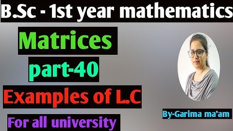 B.Sc-1st year mathematics, Matrices, part-40,Exp of L.C