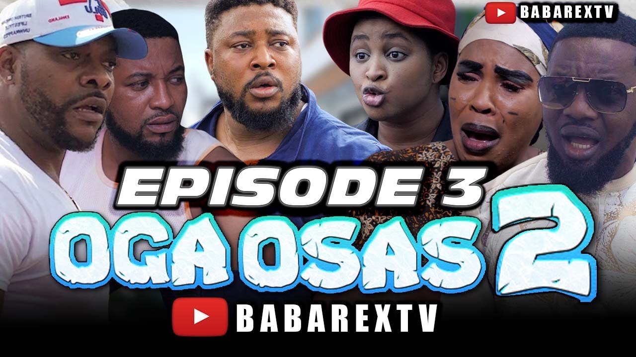  OGA OSAS 2 (Episode 3) / Nosa Rex ft. Ayo Makun, Ninolowo Omobolanle, Fathia Williams, Mimi orjiekwe