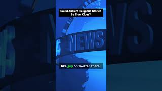 Are Ancient Religious Stories Hiding Truths About Our Future?