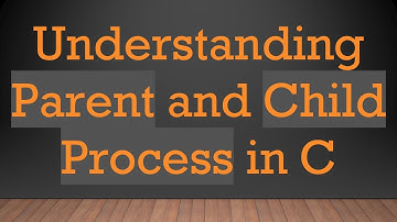 Understanding Parent and Child Process in C
