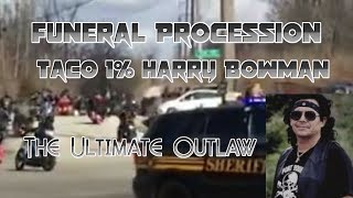 Funeral Procession of Harry Taco 1% Bowman The Ultimate Outlaw