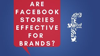 Are Facebook Stories Effective for Brands?